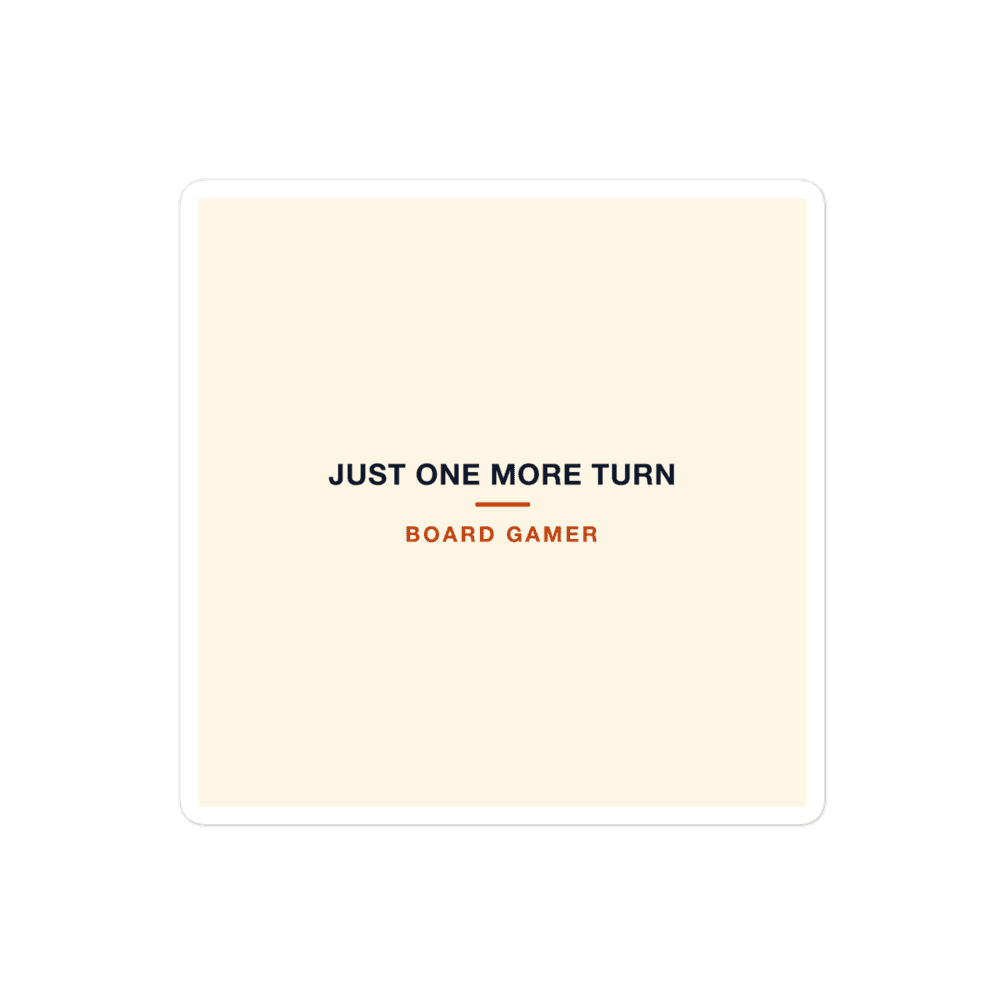 Board Gamer Sticker — Just One More Turn