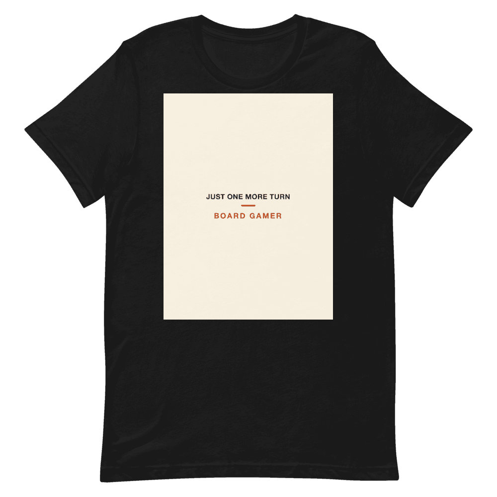 Board Gamer T-Shirt — Just One More Turn