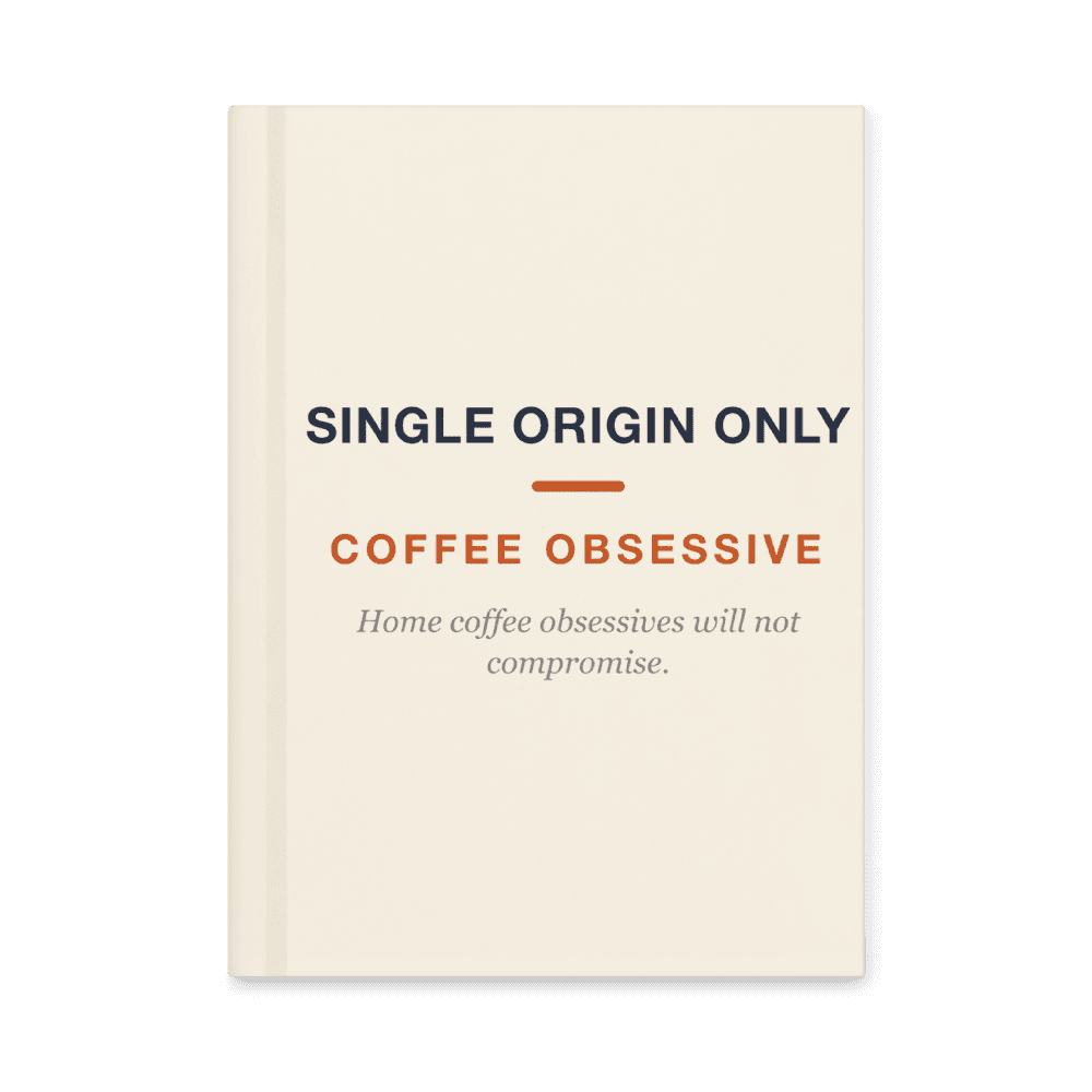 Coffee Obsessive Notebook — Single Origin Only