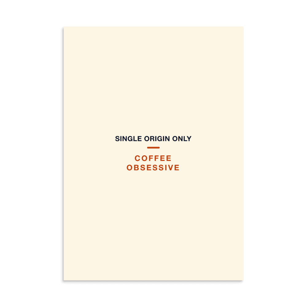 Coffee Obsessive Poster — Single Origin Only
