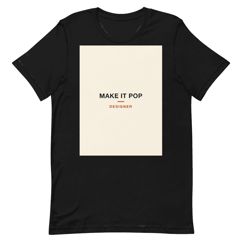 Designer T-Shirt — Make It Pop