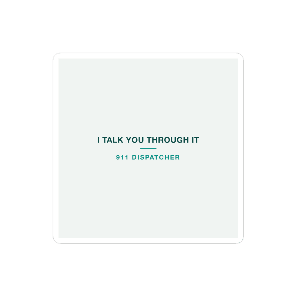 911 Dispatcher Sticker — I Talk You Through It