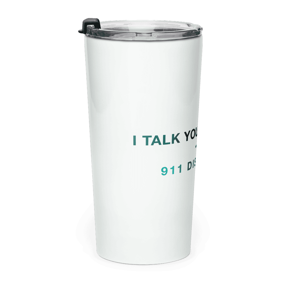 911 Dispatcher Tumbler — I Talk You Through It