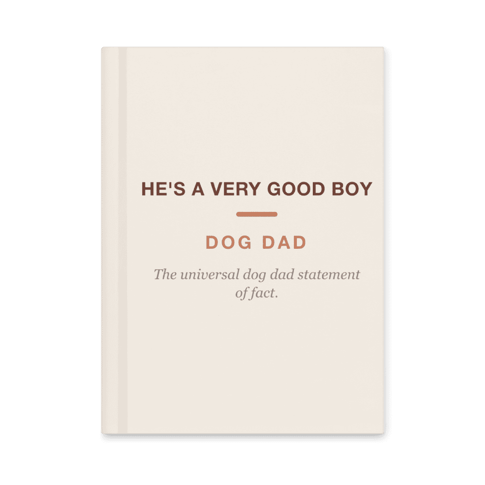 Dog Dad Notebook — He's a Very Good Boy