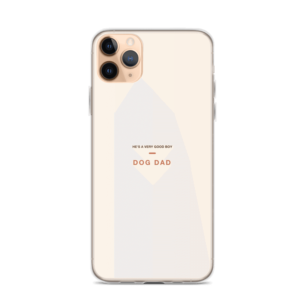 Dog Dad Phone Case — He's a Very Good Boy