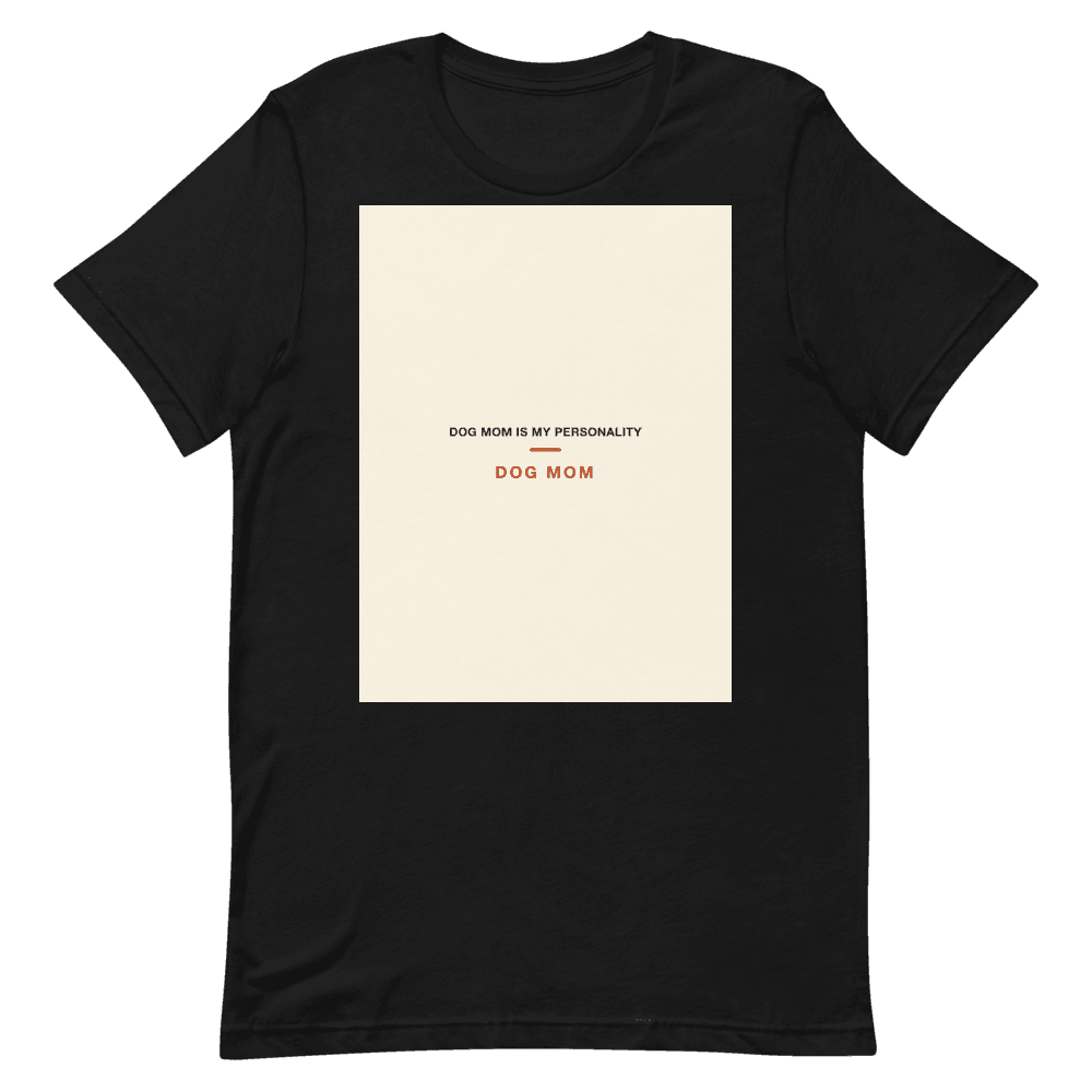 Dog Mom T-Shirt — Dog Mom Is My Personality