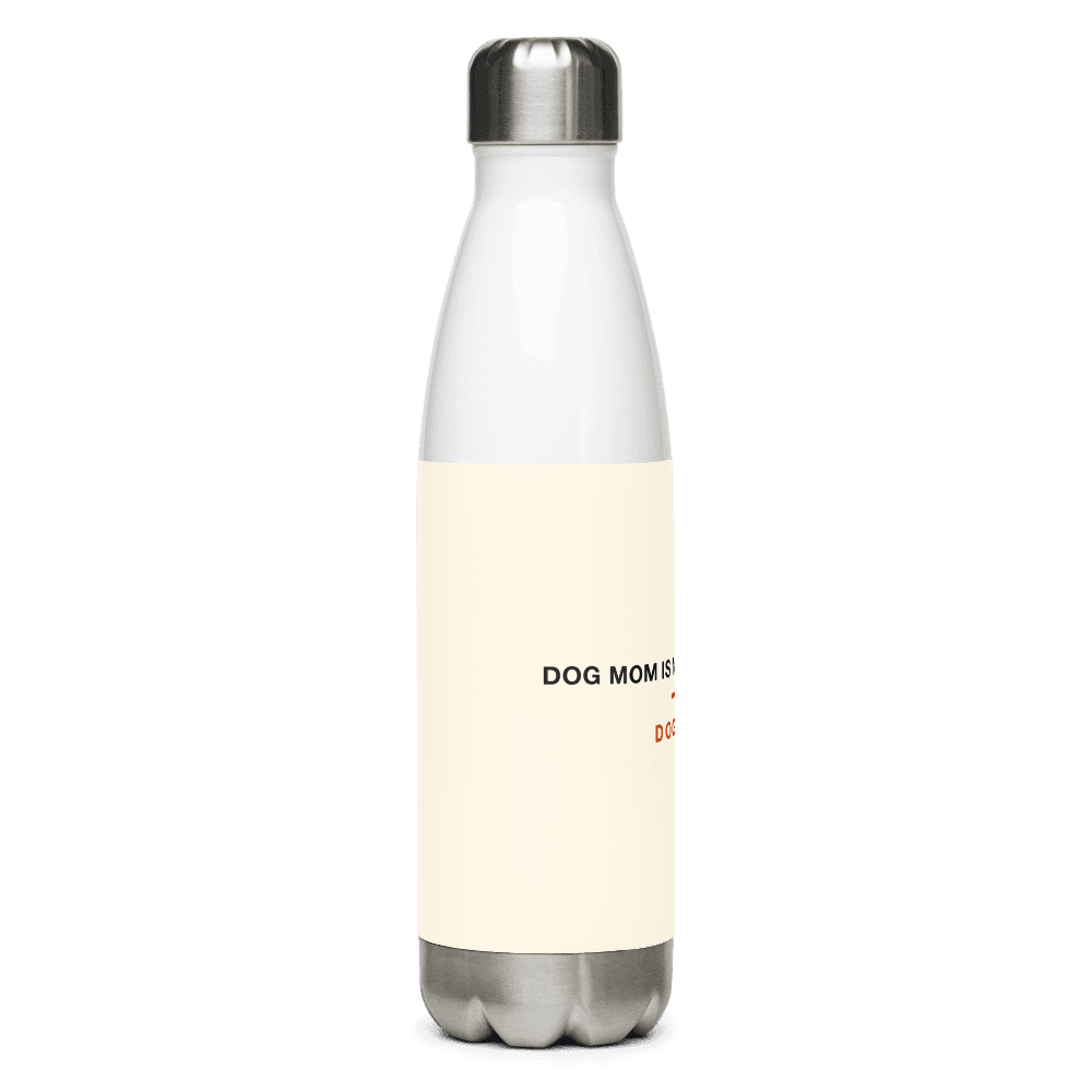 Dog Mom Water Bottle — Dog Mom Is My Personality