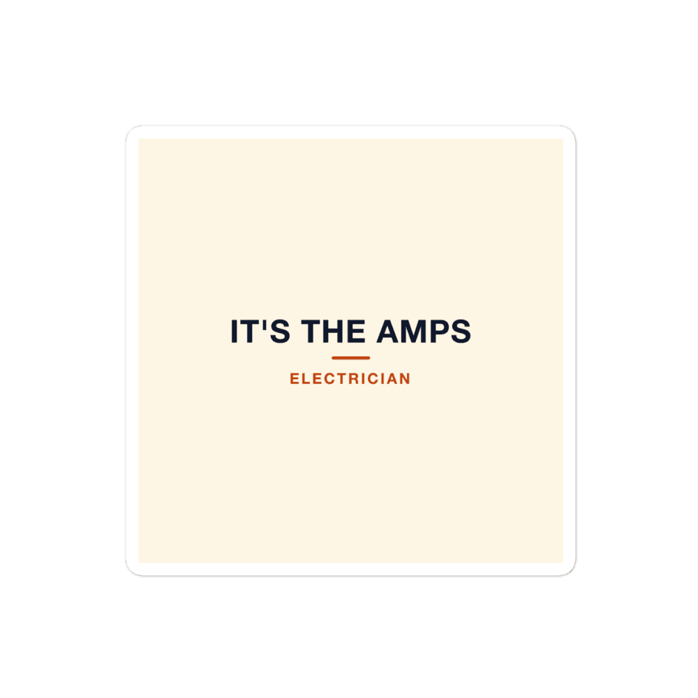 Electrician Sticker — It's The Amps