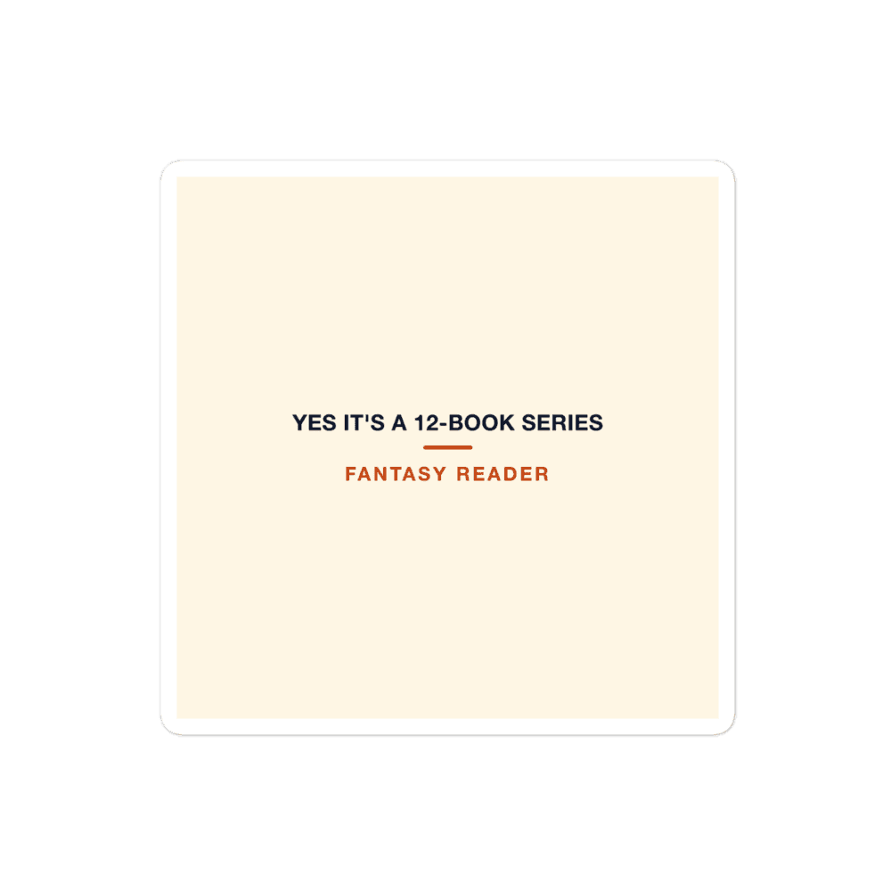 Fantasy Reader Sticker — Yes It's a 12-Book Series