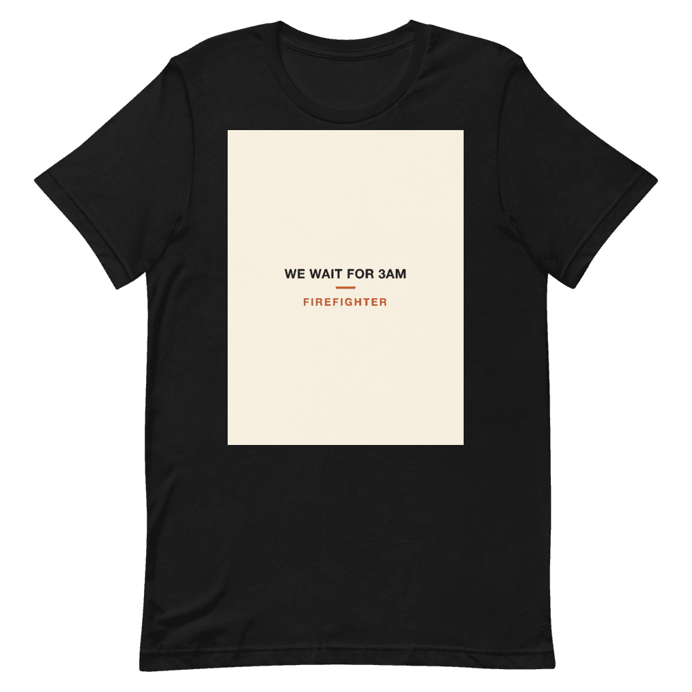 Firefighter T-Shirt — We Wait For 3AM