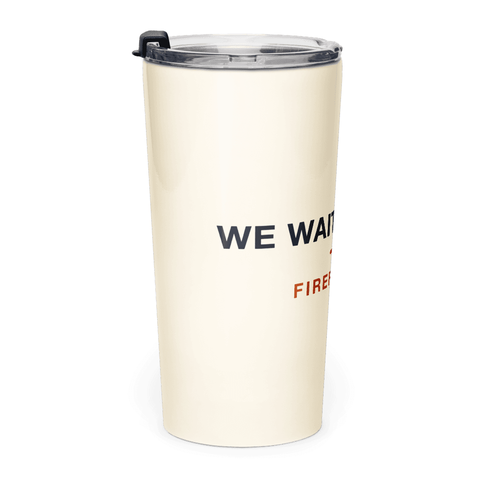 Firefighter Tumbler — We Wait For 3AM