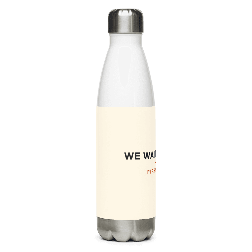 Firefighter Water Bottle — We Wait For 3AM
