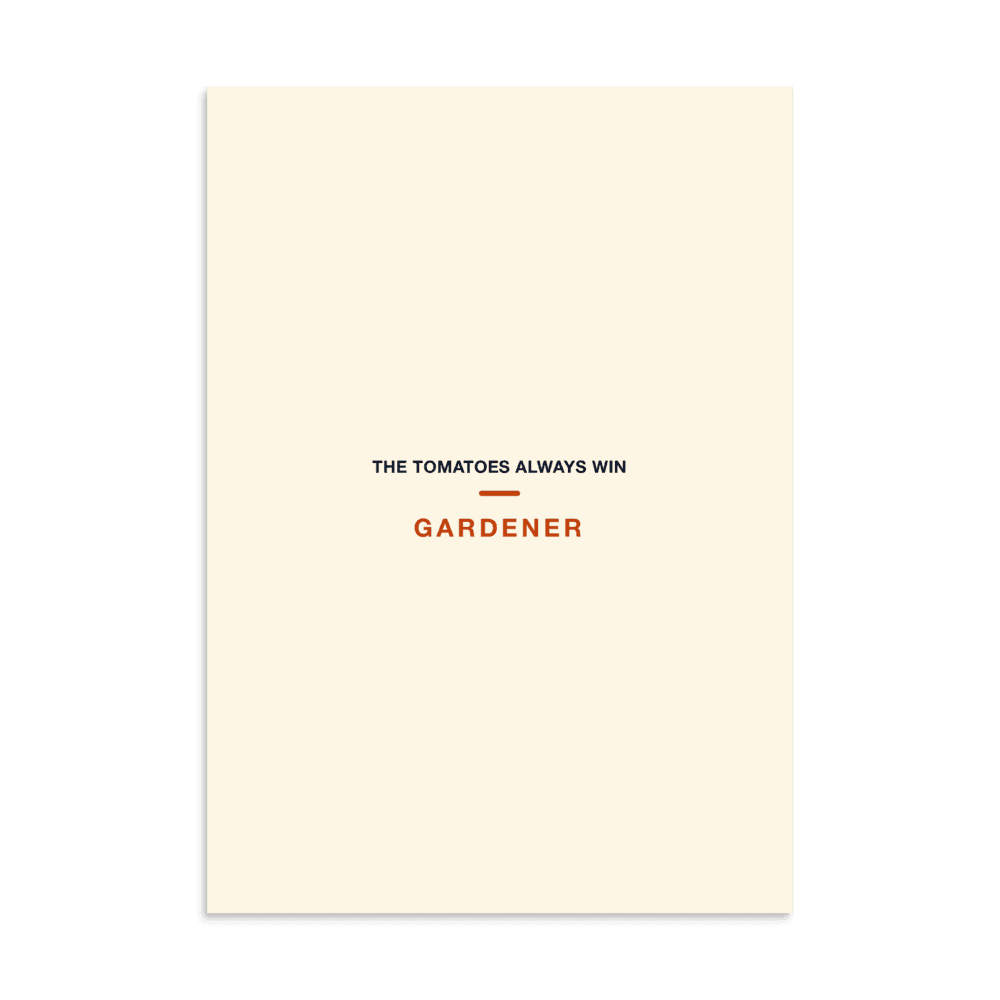Gardener Poster — The Tomatoes Always Win
