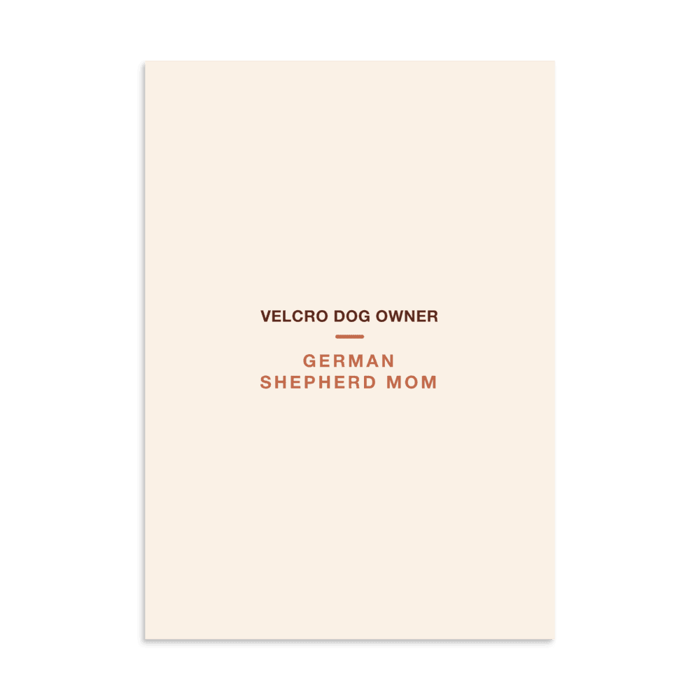 German Shepherd Mom Poster — Velcro Dog Owner