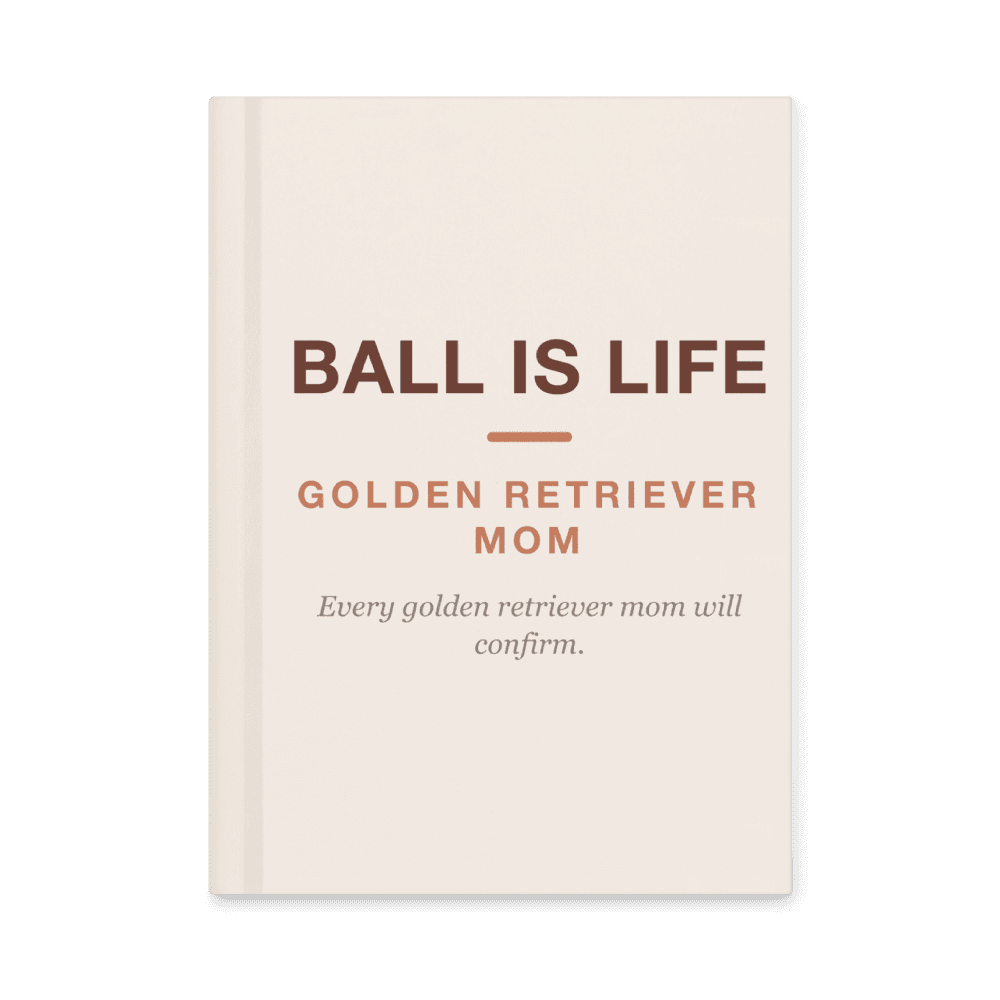 Golden Retriever Mom Notebook — Ball Is Life