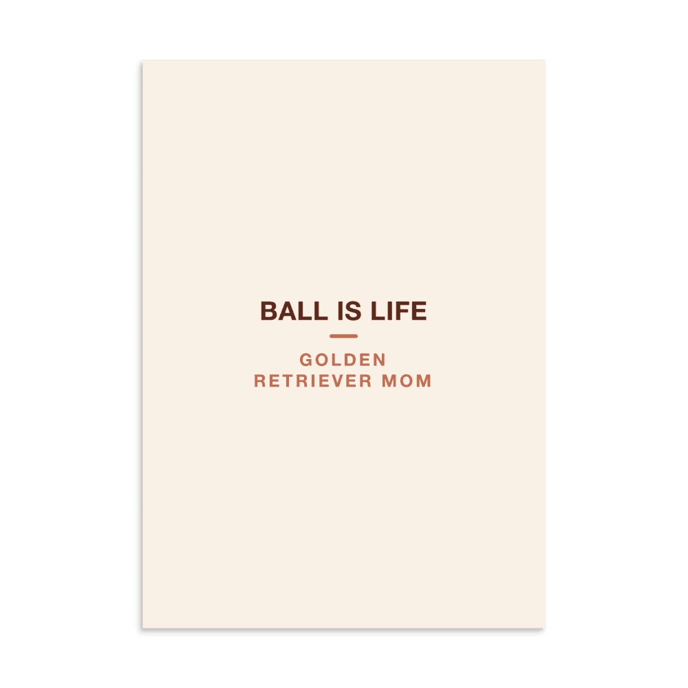 Golden Retriever Mom Poster — Ball Is Life