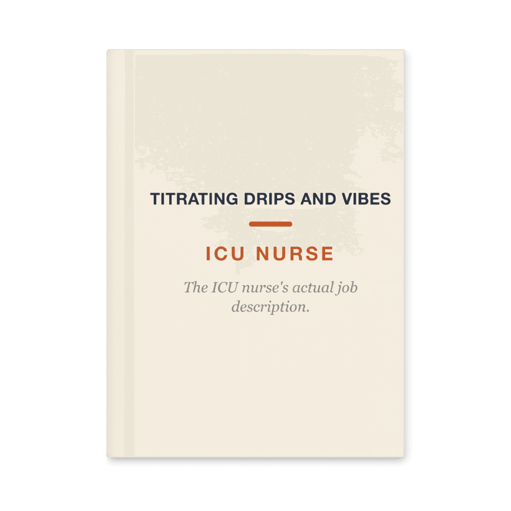 ICU Nurse Notebook — Titrating Drips and Vibes