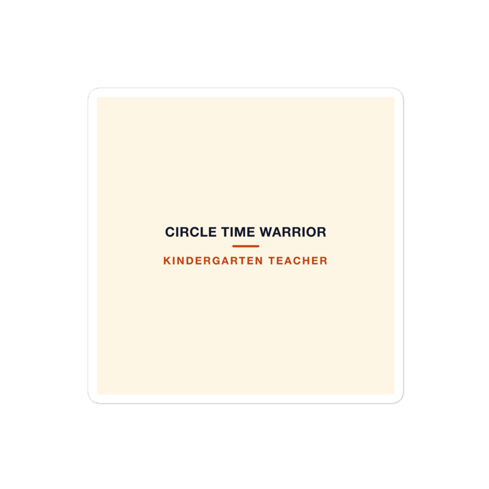 Kindergarten Teacher Sticker — Circle Time Warrior
