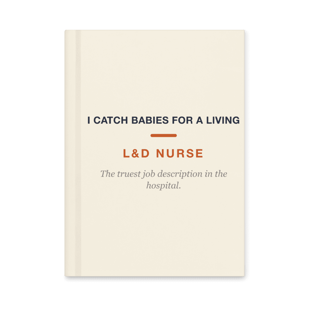 L&D Nurse Notebook — I Catch Babies For a Living