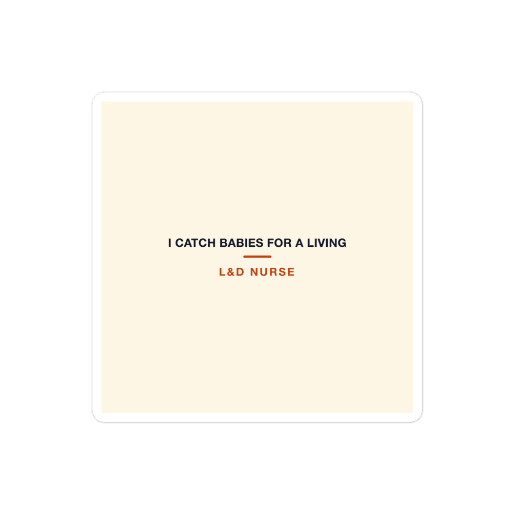 L&D Nurse Sticker — I Catch Babies For a Living