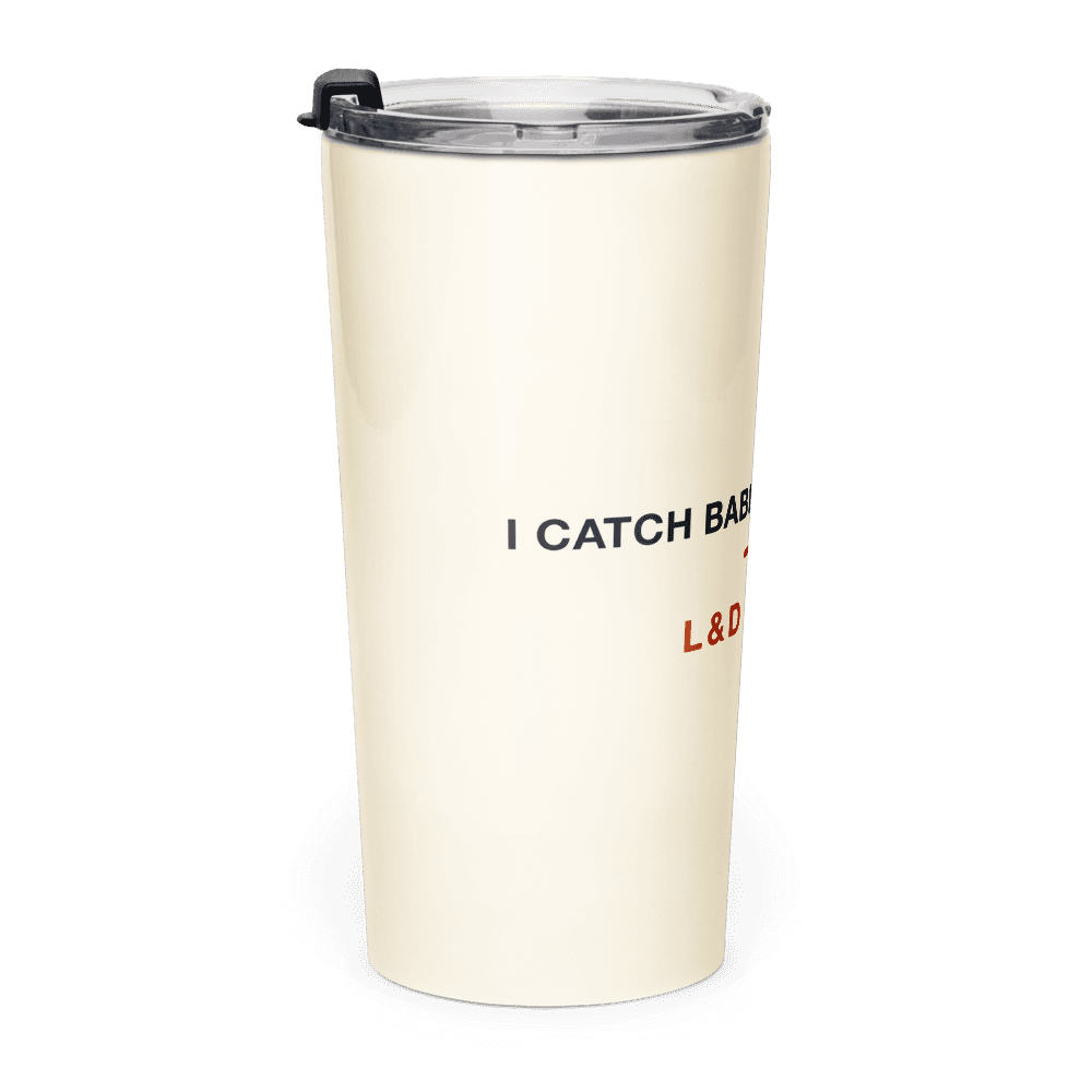 L&D Nurse Tumbler — I Catch Babies For a Living