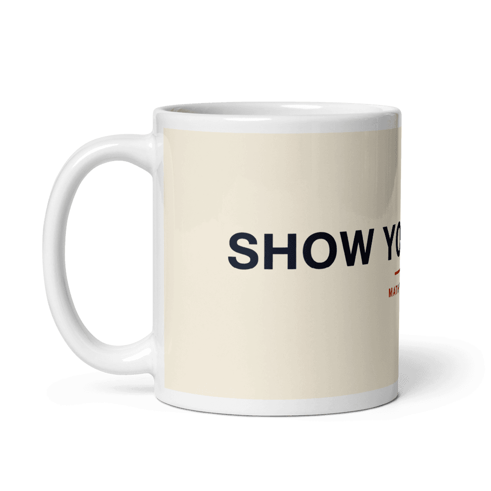 Math Teacher Mug — Show Your Work