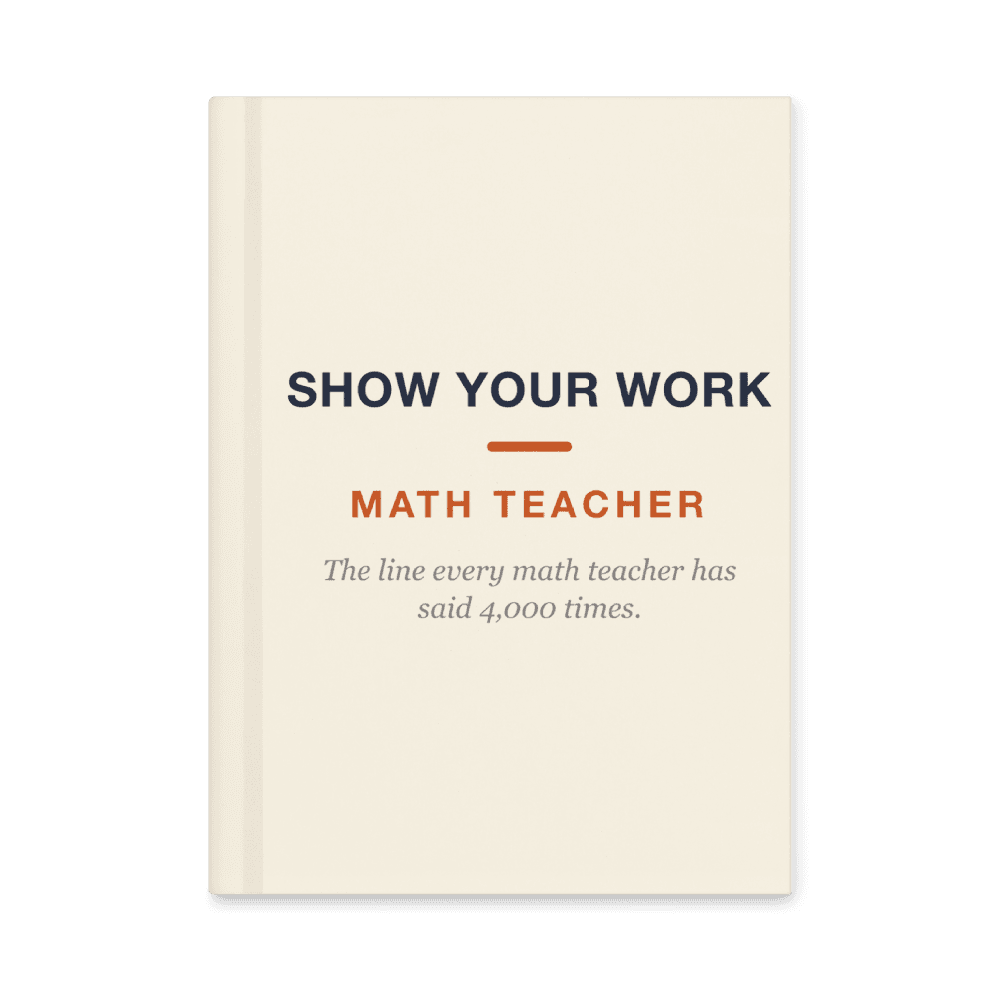 Math Teacher Notebook — Show Your Work