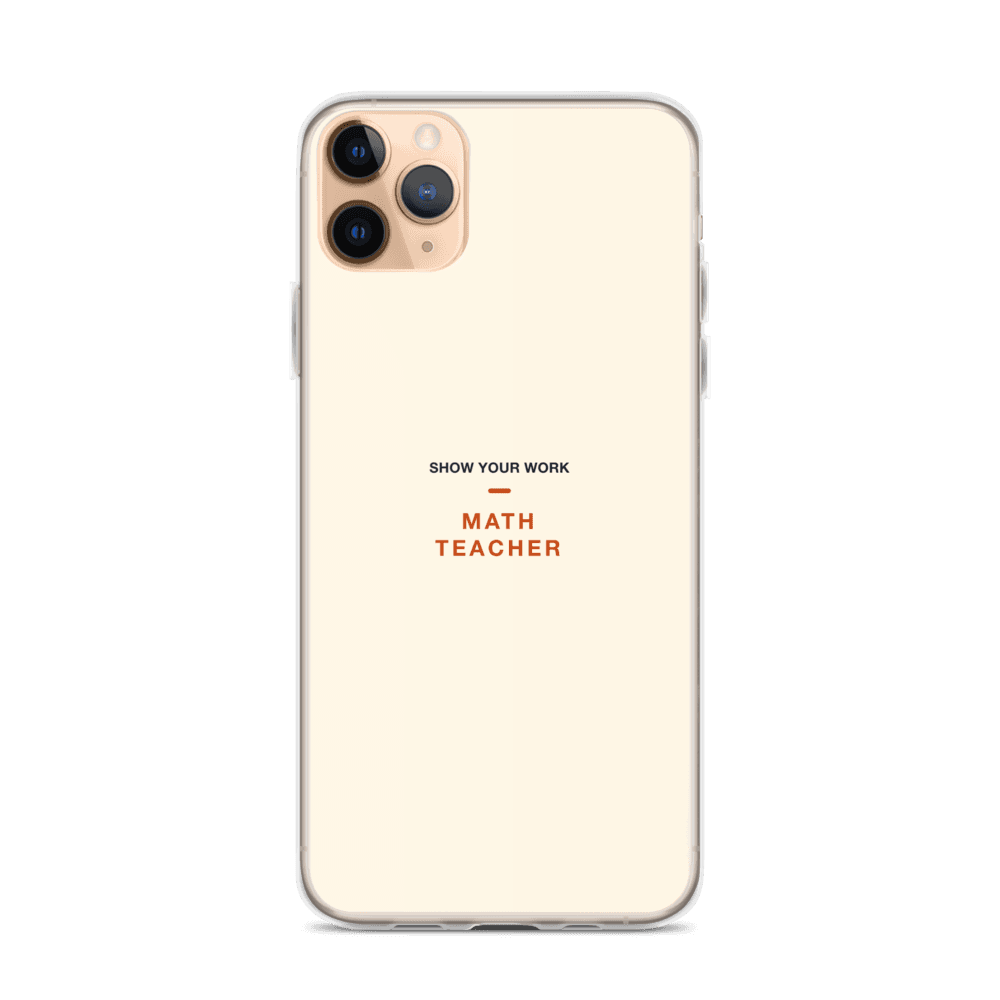 Math Teacher Phone Case — Show Your Work