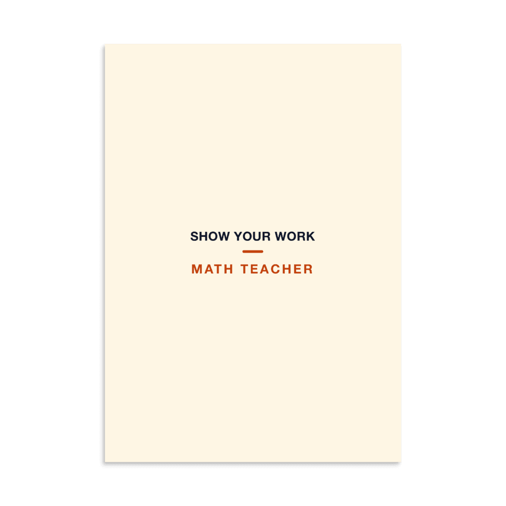 Math Teacher Poster — Show Your Work