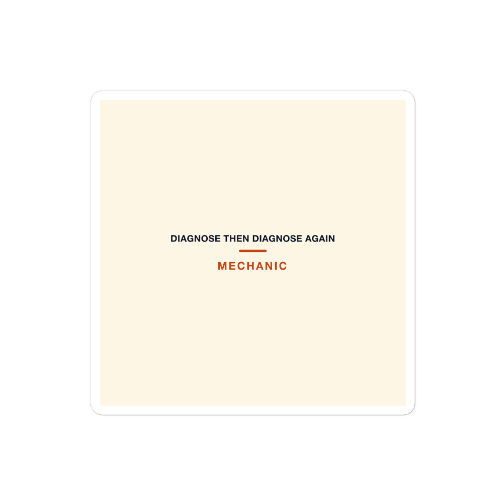 Mechanic Sticker — Diagnose Then Diagnose Again