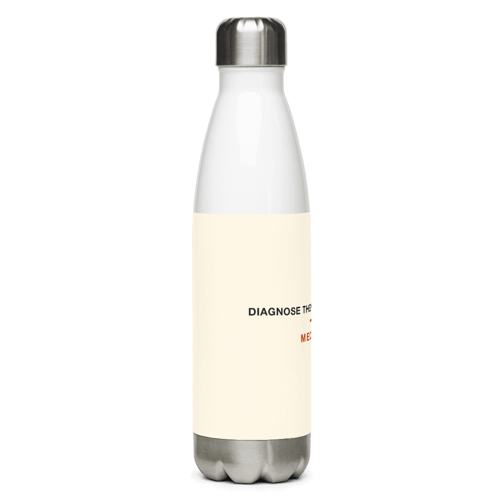 Mechanic Water Bottle — Diagnose Then Diagnose Again