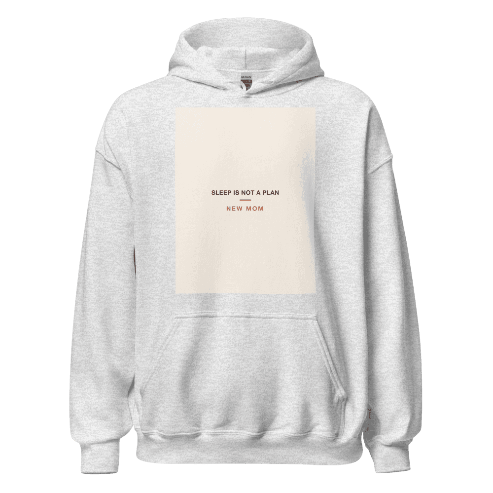 New Mom Hoodie — Sleep Is Not a Plan