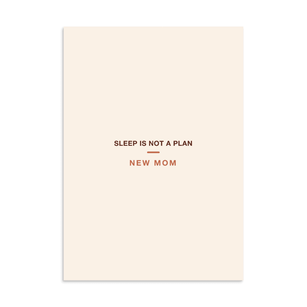 New Mom Poster — Sleep Is Not a Plan