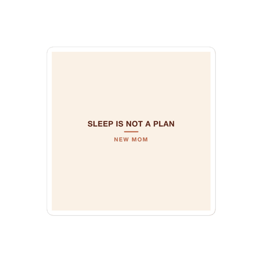 New Mom Sticker — Sleep Is Not a Plan