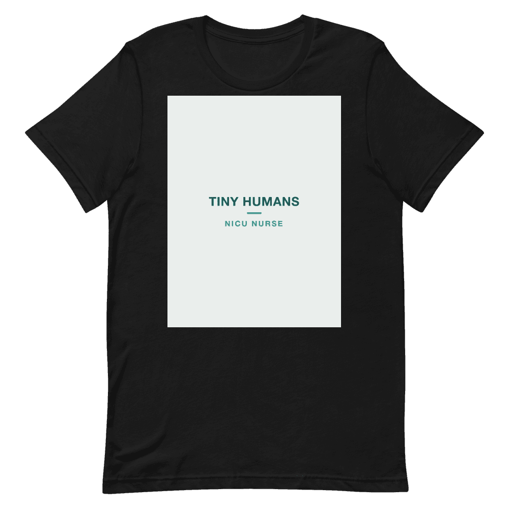 NICU Nurse T-Shirt — Tiny Humans