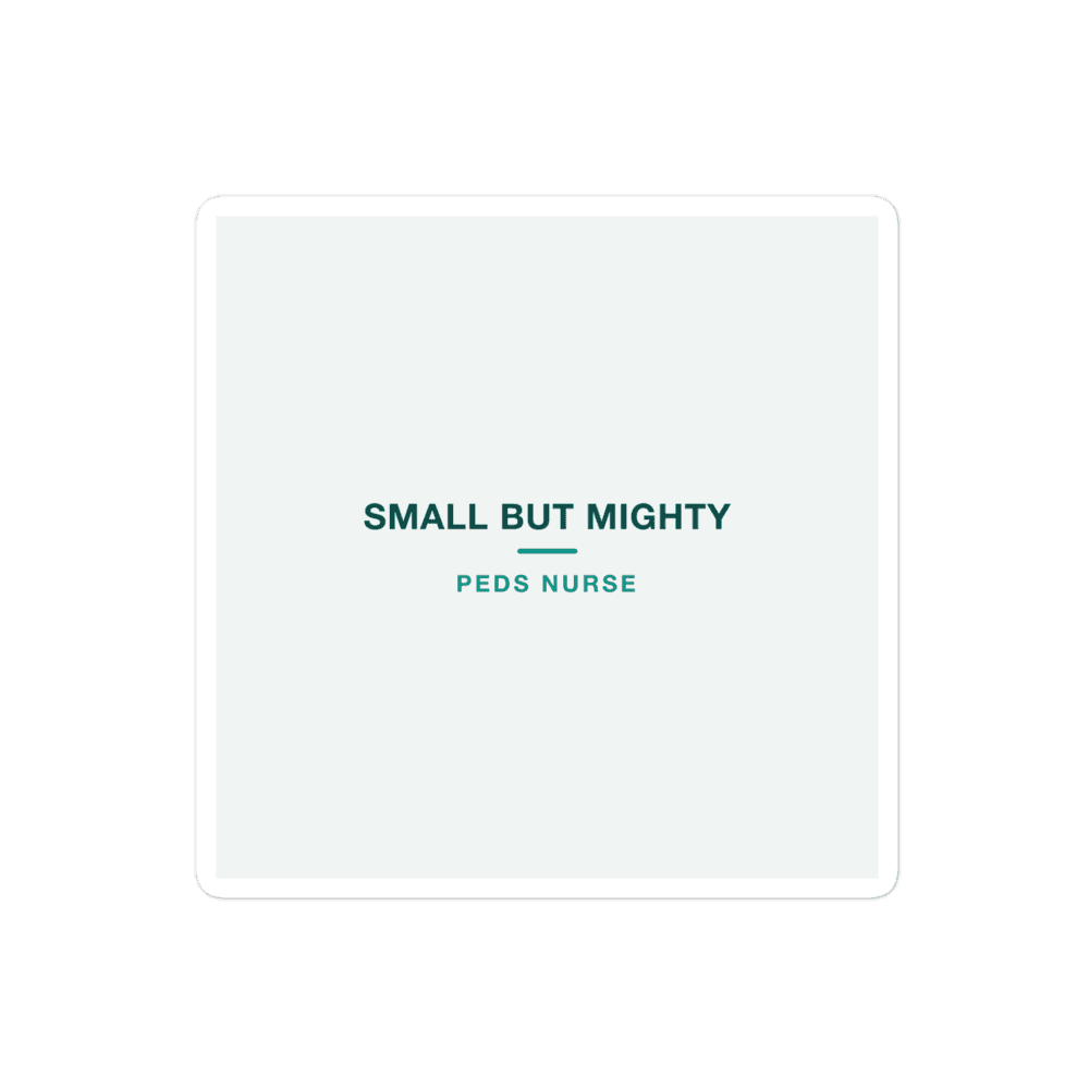 Peds Nurse Sticker — Small But Mighty