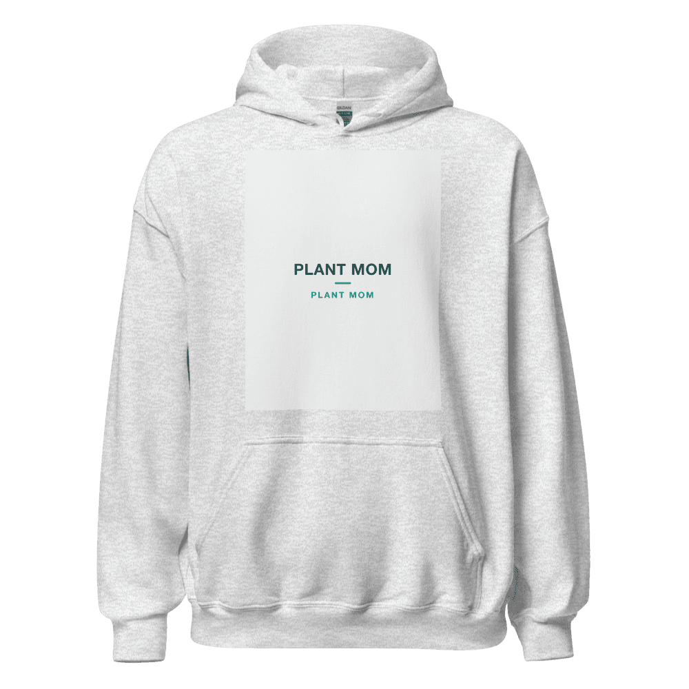Plant Mom Hoodie — PLANT MOM