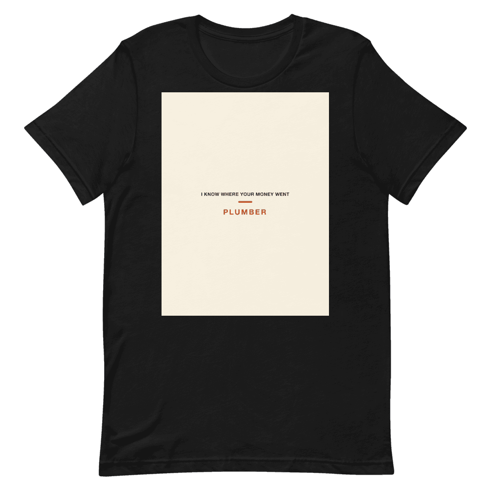 Plumber T-Shirt — I Know Where Your Money Went