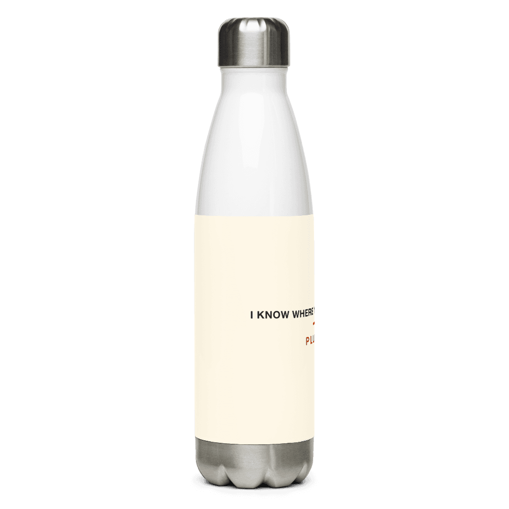 Plumber Water Bottle — I Know Where Your Money Went