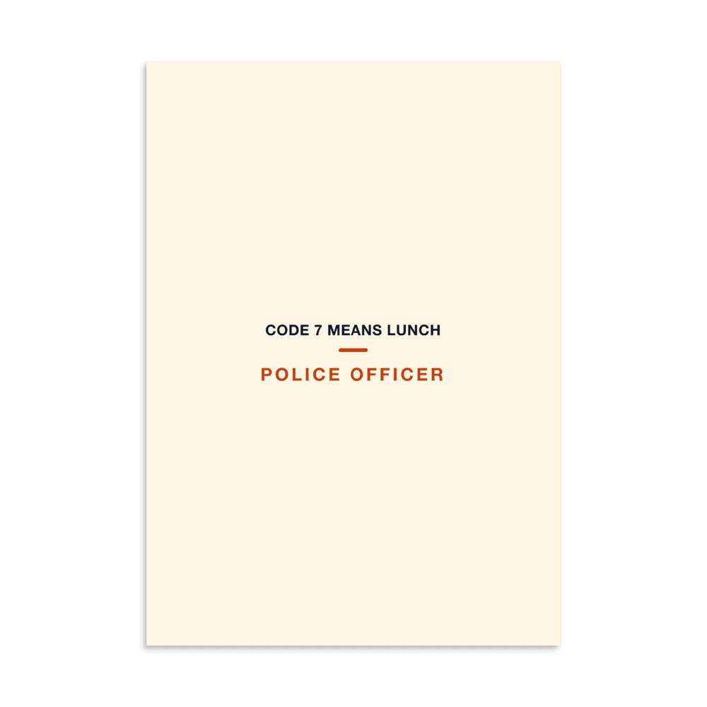 Police Officer Poster — Code 7 Means Lunch