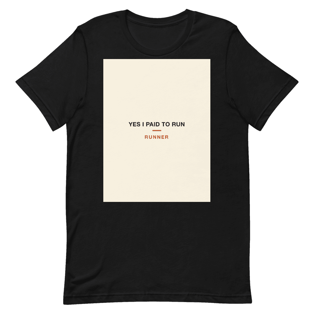 Runner T-Shirt — Yes I Paid To Run