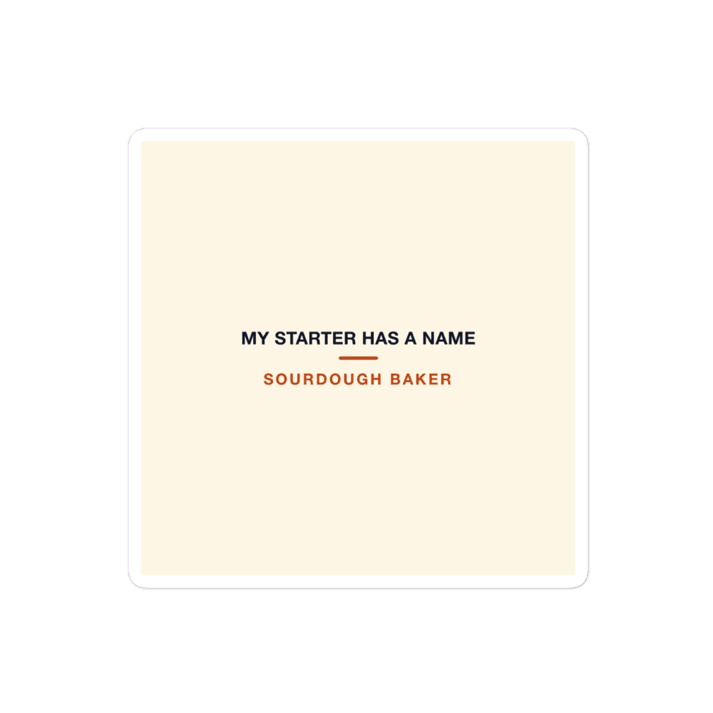 Sourdough Baker Sticker — My Starter Has a Name