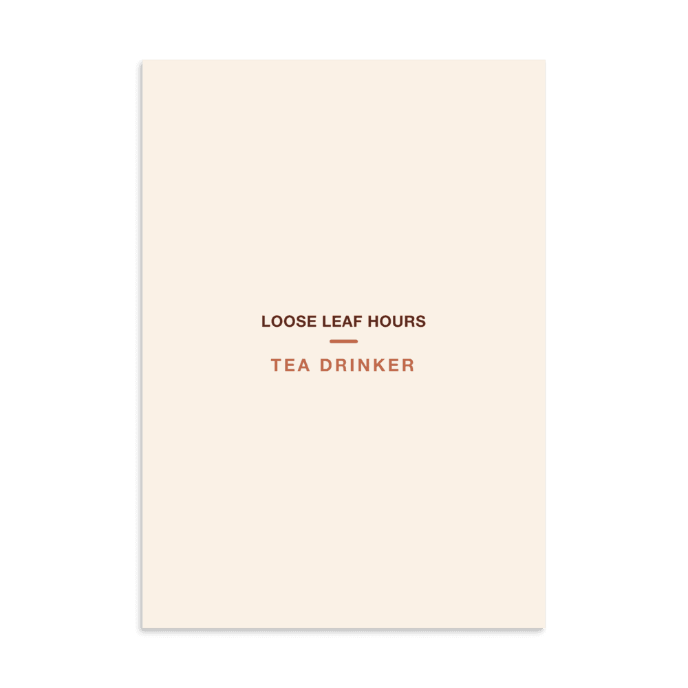 Tea Drinker Poster — Loose Leaf Hours