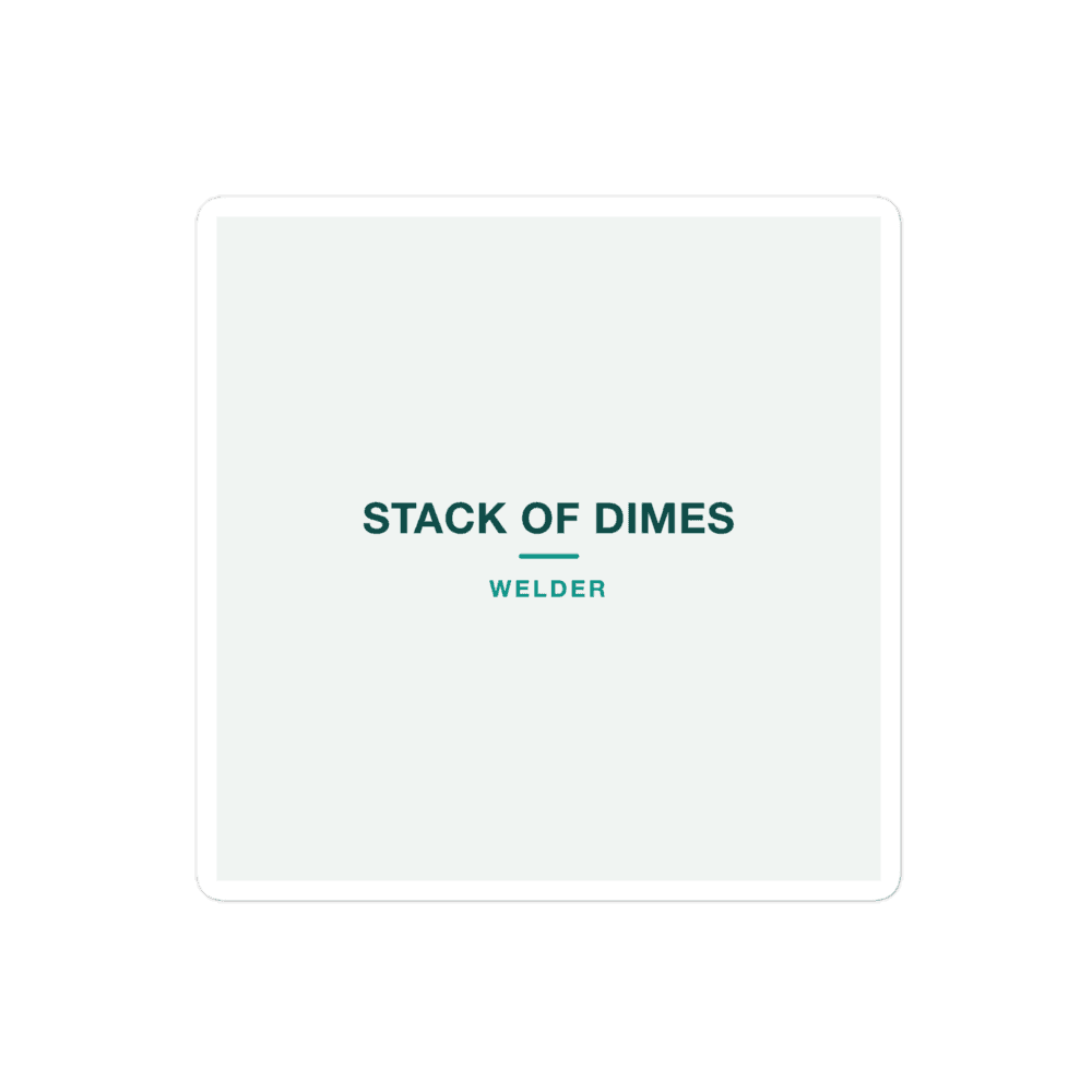 Welder Sticker — Stack of Dimes