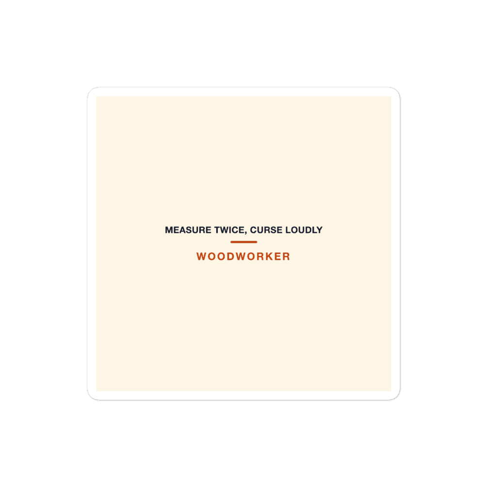 Woodworker Sticker — Measure Twice, Curse Loudly